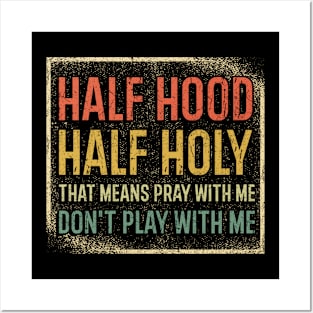 Half Hood Half Holy Posters and Art